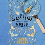 The Glass Slide World, Carrie Vaughn