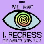 I, Regress The Complete Series 12, Matt Berry