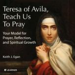 Teresa of Avila, Teach Us to Pray, Keith J. Egan