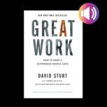 Great Work: How to Make a Difference People Love DIGITAL AUDIO, David Sturt