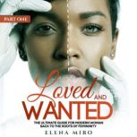 Loved and Wanted the Ultimate Guide ..., Elena Miro