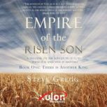 Empire of the Risen Son A Treatise o..., Steve Gregg