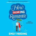 How Freaking Romantic, Emily Harding