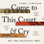 Come to This Court and Cry How the Holocaust Ends, Linda Kinstler
