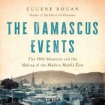 The Damascus Events, Eugene Rogan