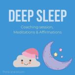 Deep Sleep Coaching session, Meditations & Affirmations self hypnosis, calm your mind body & spirit, fall asleep instantly, heal insomnia, no more social media, alpha state, wake up refresh, Think and Bloom
