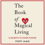 The Book of Magical Living, Poppy Jamie