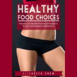 Healthy Food Choices, Elizabeth Snow