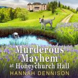Murderous Mayhem at Honeychurch Hall, Hannah Dennison