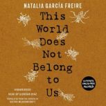 This World Does Not Belong to Us, Natalia Garcia Freire