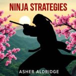 Ninja Strategies for Effortless Succe..., Asher Aldridge