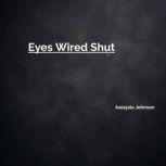 Eyes Wired Shut, Aalaysia Johnson