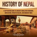 History of Nepal A Captivating Guide..., Captivating History