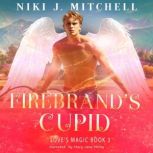 Firebrands Cupid, Niki J. Mitchell