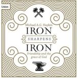 Iron Sharpens Iron, Michael A.G. Haykin