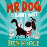 Mr Dog and the Rabbit Habit, Ben Fogle