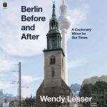 Berlin Before and After, Wendy Lesser