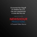 Economist Ken Rogoff On Whether the U..., PBS NewsHour