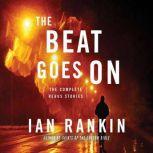 The Beat Goes On The Complete Rebus Stories, Ian Rankin