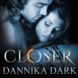 Closer, Dannika Dark