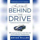 Larry H. Miller: Behind the Drive 99 Inspiring Stories from the Life of an American Entrepreneur, Unknown