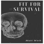 Fit for Survival, Matt Weik