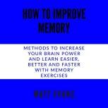 How to improve memory Methods to incr..., Matt Evans