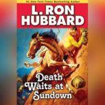 Death Waits Sundown, L. Ron Hubbard