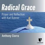 Radical Grace Prayer and Reflection ..., Anthony Ciorra