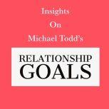 Insights on Michael Todd's Relationship Goals, Swift Reads