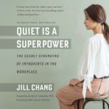 Quiet Is a Superpower, Jill Chang