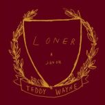 Loner A Novel, Teddy Wayne