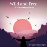 Wild and Free, Sounak Chatterjee