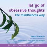 Let Go of Obsessive Thoughts the Mind..., Lynda Hudson