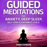 Guided Meditations For Anxiety, Deep ..., Sarah Evanson