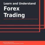 Learn and Understand Forex Trading, Introbooks Team