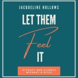 Let Them Feel It, Jacqueline Hollows