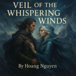Veil of the Whispering Winds A Wind ..., Hoang Nguyen
