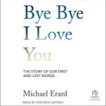 Bye Bye I Love You, Michael Erard