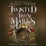 Twisted Iron Marks, Hailey Turner
