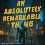 An Absolutely Remarkable Thing Book ..., Jack Rylan