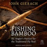 Fishing Bamboo, John Gierach