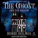 The Ghost and the Medium, Bobbi Holmes