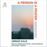 A Person is a Prayer, Ammar Kalia