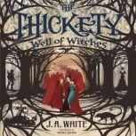 The Thickety: Well of Witches, J. A. White