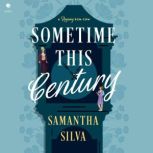 Sometime This Century, Samantha Silva