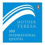 Mother Teresa100 Inspirational Quotes, Mother Teresa
