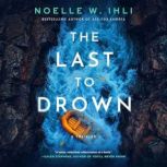 The Last to Drown, Noelle W. Ihli