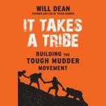 It Takes a Tribe Building the Tough Mudder Movement, Will Dean
