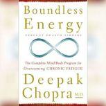 Boundless Energy, Deepak Chopra, M.D.